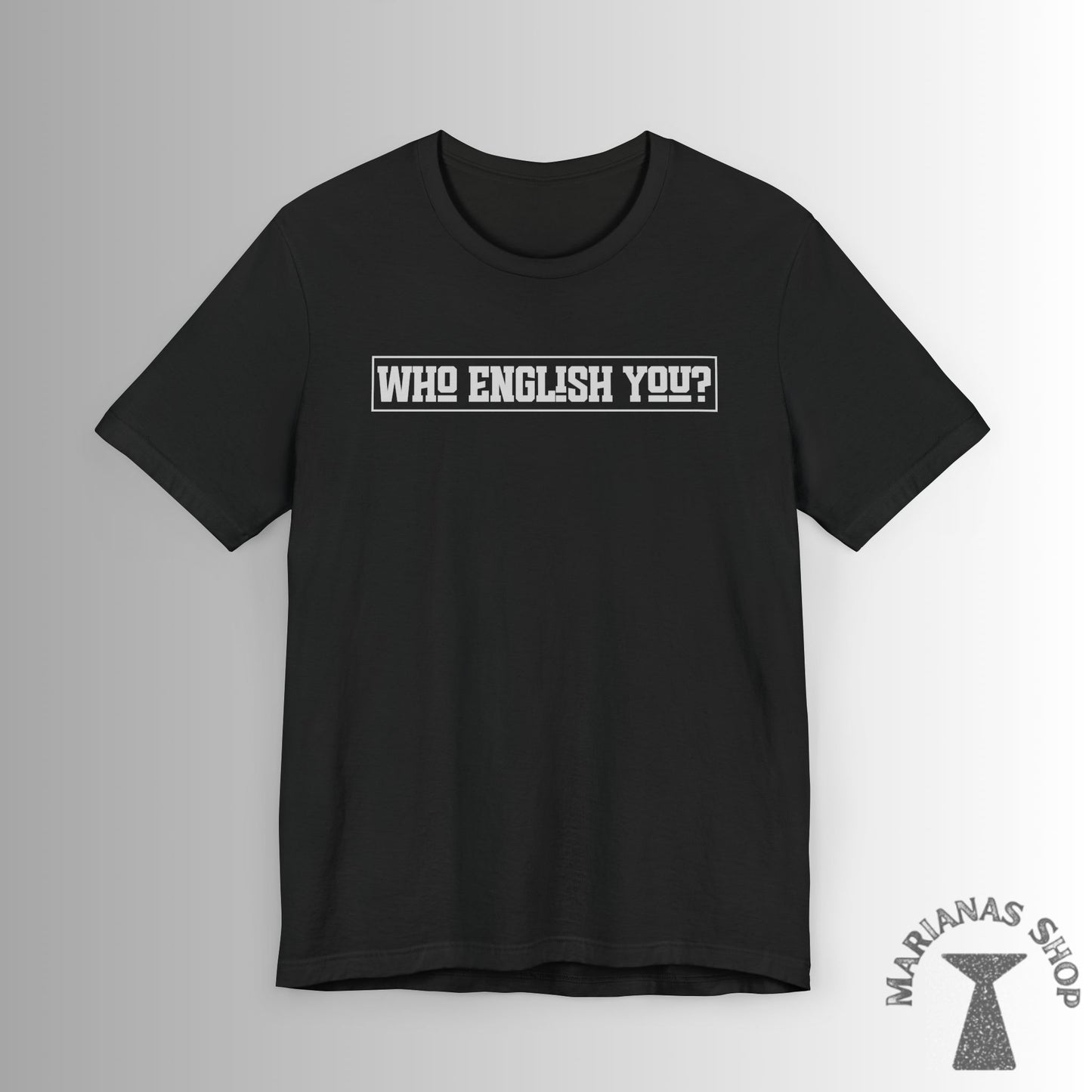 Who English You Chamorro Phrase Shirt Celebrate Chamorru Culture with Fun Island Sayings Tshirt Guam Saipan Tinian Rota Marianas T-shirt - Marianas Shop
