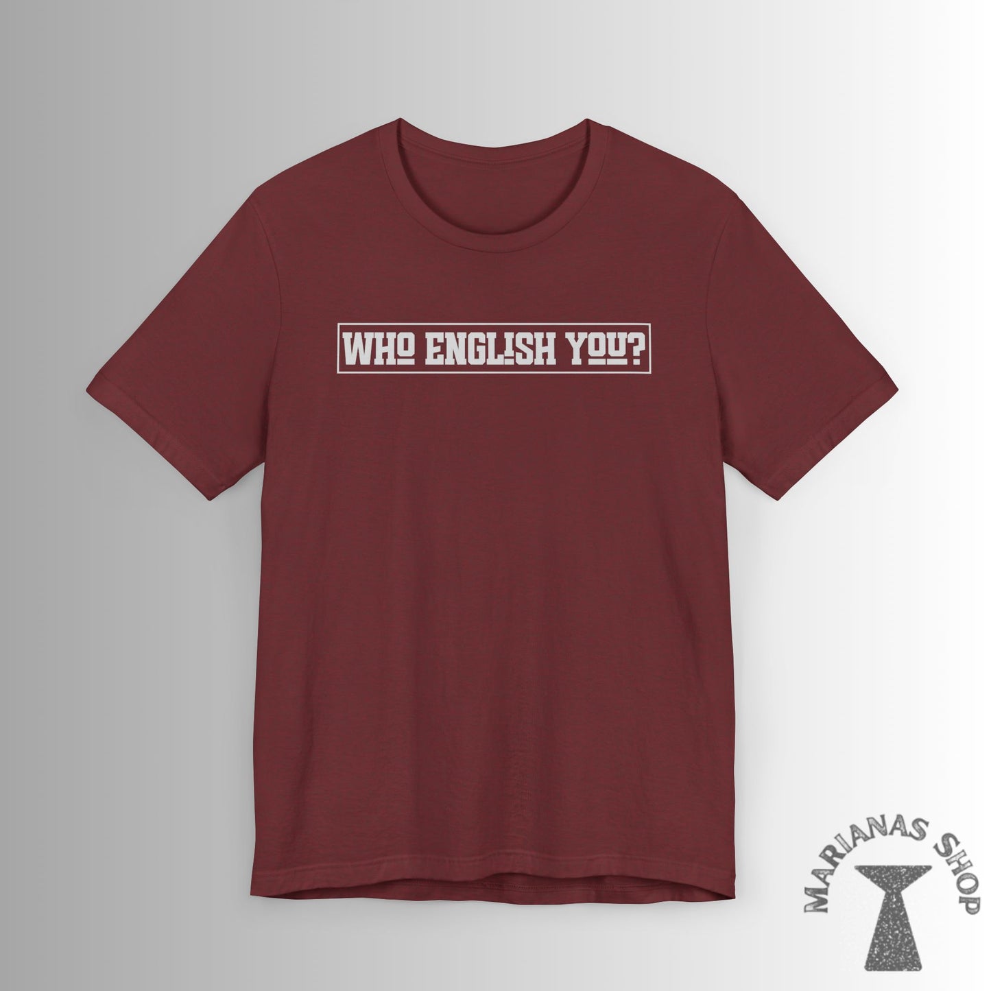Who English You Chamorro Phrase Shirt Celebrate Chamorru Culture with Fun Island Sayings Tshirt Guam Saipan Tinian Rota Marianas T-shirt - Marianas Shop